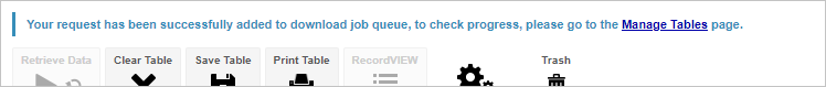 The message Your request has been successfully added to download job queue, to check progress please go to My Tables page