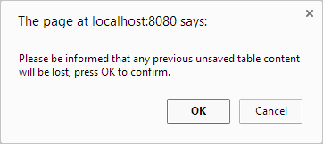 The Chrome browser dialog with the message Please be informed that any previous unsaved table content will be lost, press OK to confirm