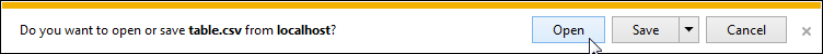 A message that says Do you want to open or save table.csv from localhost and the buttons Open, Save and Cancel