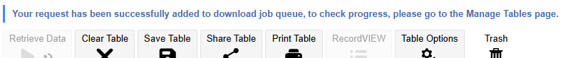 The message Your request has been successfully added to download job queue, to check progress please go to My Tables page